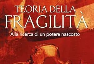 Teoria della fragilità. Alla ricerca di un potere nascosto